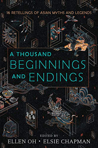 A Thousand Beginnings and Endings: A Must-Read Young Adult Anthology of Asian Folklore and Mythology