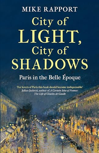 Little, Brown City of Light, City of Shadows Paris in the Belle Epoque.