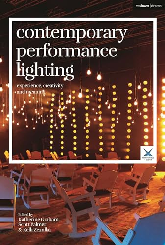 Contemporary Performance Lighting: Experience, Creativity and Meaning (Performance and Design)