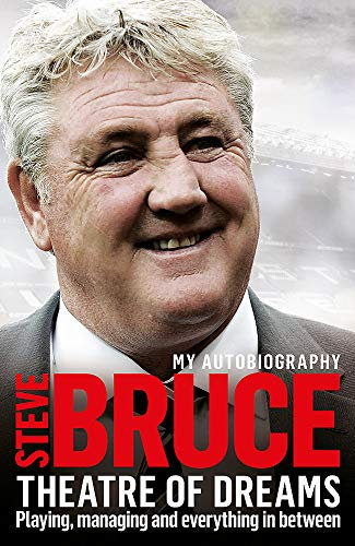 Theatre of Dreams: Playing, Managing and Everything in Between - My Autobiography