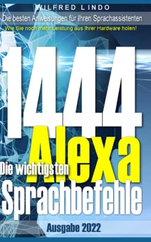 Die 1444 wichtigsten Alexa Sprachbefehle: Die besten Anweisungen für Ihren Sprachassistenten