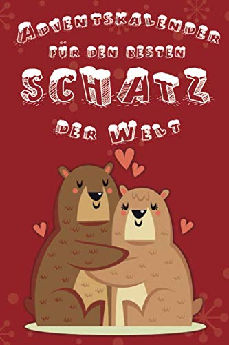 Adventskalender für den Besten Schatz der Welt: Mein persönlicher Adventskalender für Dich | Zum Ausfüllen und Verschenken | 24 Tage von mir für dich ... an dir liebe | Softcover | DIN A5 | 60 Seiten