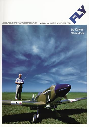 Aircraft Workshop: Learn to Make Models That Fly (Special Interest Model Books) Step-by-Step RC Plane Building, Model Aircraft Design, Flying Techniques, and Scale Construction Guide