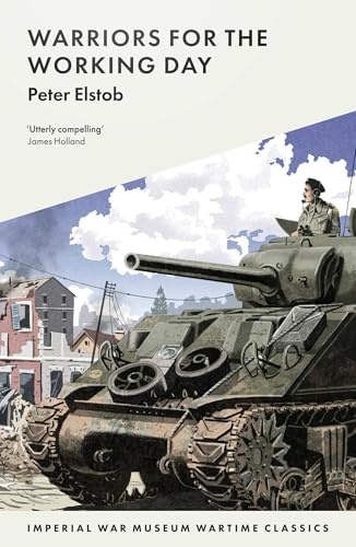 Warriors for the Working Day (Imperial War Museum Wartime Classics)
