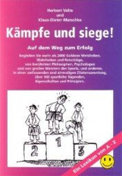 Kämpfe und Siege!: Ein Lexikon von A - Z /Eine Zitatensammlung über 100 sportliche Tugenden, Eigenschaften und Prinzipien