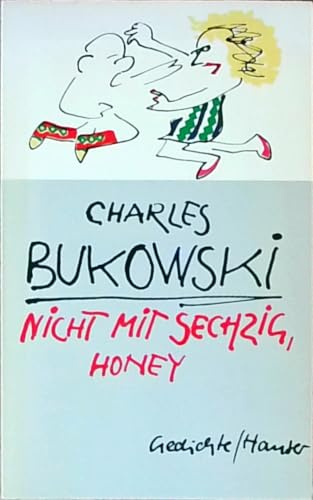 Nicht mit sechzig, Honey. Gedichte
