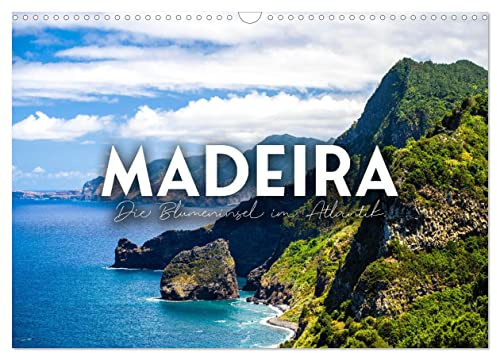 Madeira - Die Blumeninsel im Atlantik. (Wandkalender 2026 DIN A3 quer), CALVENDO Monatskalender: Die grüne Idylle. (CALVENDO Orte)