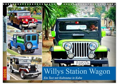 Willys Station Wagon - Ein Taxi mit Kultstatus in Kuba (Wandkalender 2026 DIN A3 quer), CALVENDO Monatskalender: Verschiedene Modelle des Willys Station Wagon in Kuba (CALVENDO Mobilitaet)