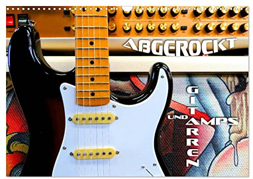 Gitarren und Amps - abgerockt (Wandkalender 2026 DIN A3 quer), CALVENDO Monatskalender: Faszinierende E-Gitarren und E-Bässe mit Verstärkeranlagen in Szene gesetzt (CALVENDO Kunst)