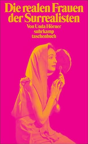 Die realen Frauen der Surrealisten: Simone Breton, Gala Éluard, Elsa Triolet (suhrkamp taschenbuch)