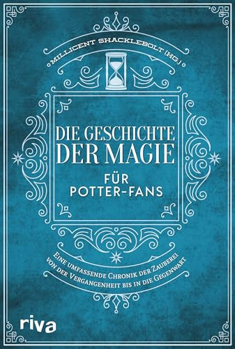 Die Geschichte der Magie für Potter-Fans: Eine umfassende Chronik der Zauberei von der Vergangenheit bis in die Gegenwart | Das perfekte Geschenk für alle Fans der Harry-Potter-Bücher