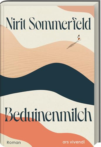 Beduinenmilch – Eine junge Frau zwischen Israel und Palästina: Liebe, Konflikt und Selbstfindung im Nahen Osten – ein bewegender Roman von Nirit Sommerfeld über Heimat und Wahrheit