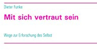 Mit sich vertraut sein: Wege zur Erforschung des Selbst
