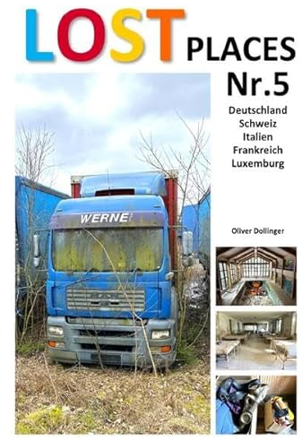 Lost Places / Lost Places Nr.5: aus Deutschland, Schweiz, Italien, Frankreich und Luxemburg