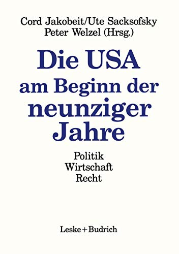 Die U.S.A. am Beginn der neunziger Jahre: Politik, Wirtschaft, Recht (German Edition)