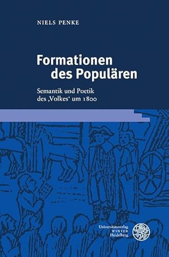 Formationen des Populären: Semantik und Poetik des ‚Volkes‘ um 1800 (Reihe Siegen: Beiträge zur Literatur-, Sprach- und Medienwissenschaft)