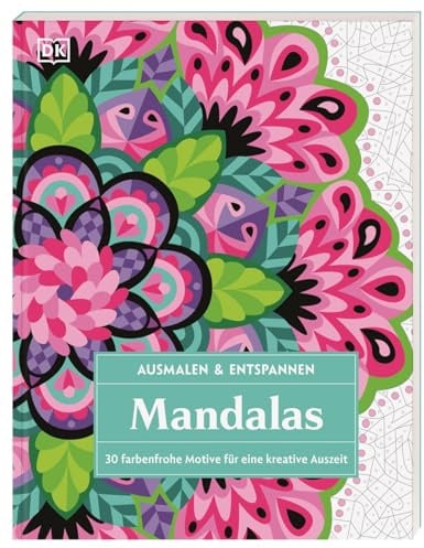 Ausmalen & Entspannen. Mandalas: 30 farbenfrohe Motive für eine kreative Auszeit. Großes Malbuch für Erwachsene zur Achtsamkeit und Entschleunigung