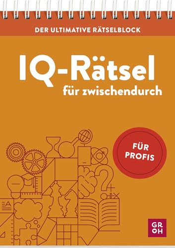 Der ultimative Rätselblock – IQ-Rätsel für zwischendurch: Für Profis | Knifflige Rätsel, Logikspiele und Denksportaufgaben für echte Profis (Rätselspaß für unterwegs)