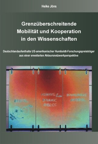 Grenzüberschreitende Mobilität und Kooperation in den Wissenschaften: Deutschlandaufenthalte US-amerikanischer Humboldt-Forschungspreisträger aus ... (Heidelberger Geographische Arbeiten)