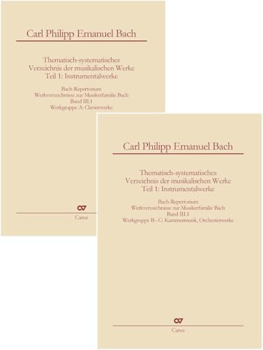 Bach-Repertorium Band III.1: Carl Philipp Emanuel Bach: Thematisch-systematisches Verzeichnis der musikalischen Werke (Bach-Repertorium: Werkverzeichnisse zur Musikerfamilie Bach)
