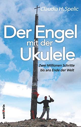 Der Engel mit der Ukulele: Zwei Millionen Schritte bis ans Ende der Welt