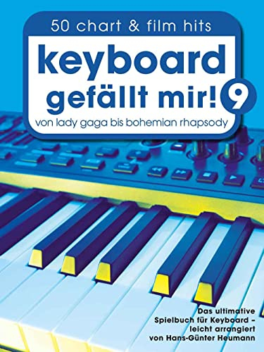 Keyboard gefällt mir! 9 - 50 Chart und Film Hits: Von Lady Gaga bis Bohemian Rhapsody (Piano gefällt mir!, Band 9)