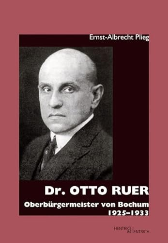 Dr. Otto Ruer: Oberbürgermeister von Bochum 1925–1933