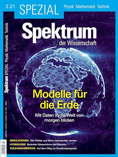 Spektrum Spezial - Modelle für die Erde: Mit Daten in die Welt von morgen blicken (Spektrum Spezial - Physik, Mathematik, Technik)