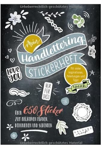 Mein Handlettering Stickerheft: über 650 Sticker zum kreativen Planen, Dekorieren und schenken; mit Inspirationen, Anleitungen und Tipps