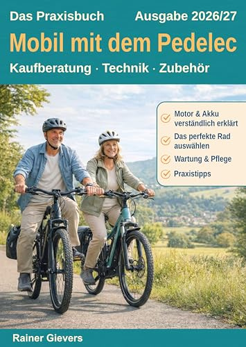 Das Praxisbuch: Mobil mit dem Pedelec: Kaufberatung - Technik - Zubehör