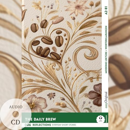 The Daily Brew - Reflections: 10 Everyday Short Stories vol. 006 - A2-B1 (+ Audio-CD): Englisch lernen mit Herz – berührende Geschichten und ... Everyday Short Stories: English)