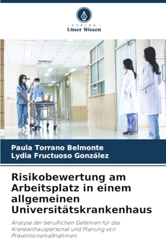 Risikobewertung am Arbeitsplatz in einem allgemeinen Universitätskrankenhaus: Analyse der beruflichen Gefahren für das Krankenhauspersonal und Planung von Präventionsmaßnahmen.