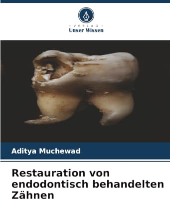 Restauration von endodontisch behandelten Zähnen