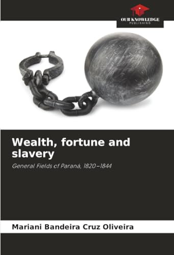 Wealth, fortune and slavery: General Fields of Paraná, 1820–1844