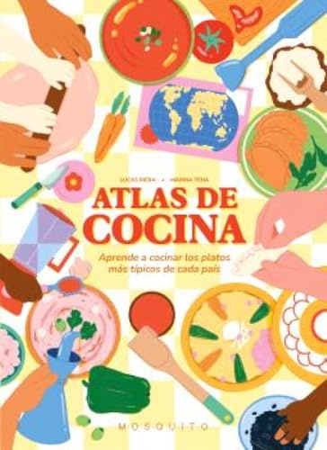 Atlas de cocina: Viaje por las cocinas más deliciosas del mundo