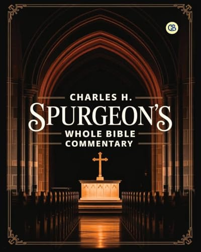 Charles H. Spurgeon's Whole Bible Commentary
