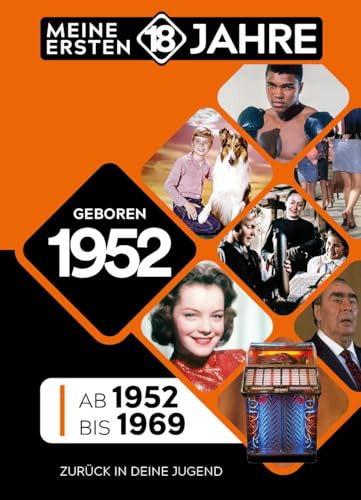 Geboren 1952: Von 1952 bis 1969 (Meine Ersten 18 Jahre)