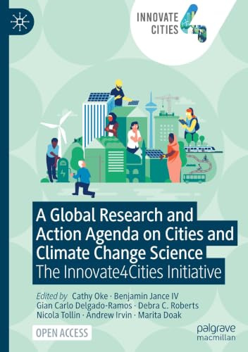 A Global Research and Action Agenda on Cities and Climate Change Science: The Innovate4Cities Initiative