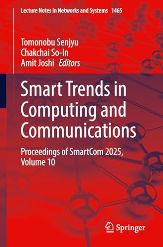 Smart Trends in Computing and Communications: Proceedings of SmartCom 2025, Volume 10 (Lecture Notes in Networks and Systems, 1465)