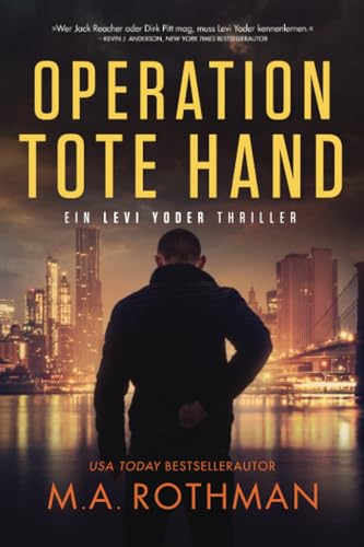 Operation Tote Hand (Ein Levi Yoder Thriller, Band 1)
