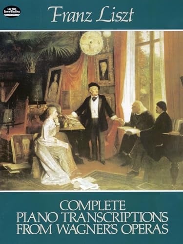 Complete Piano Transcriptions From Wagner's Operas. (Dover Classical Piano Music)