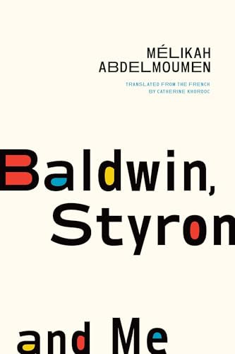 Baldwin, Styron, and Me: 52 (Biblioasis International Translation Series, 52)