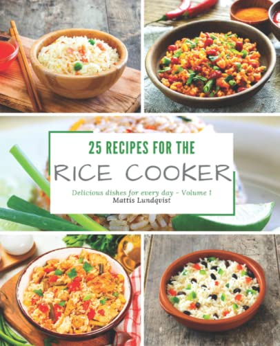 25 recipes for the rice cooker: Delicious dishes for every day: Volume 1