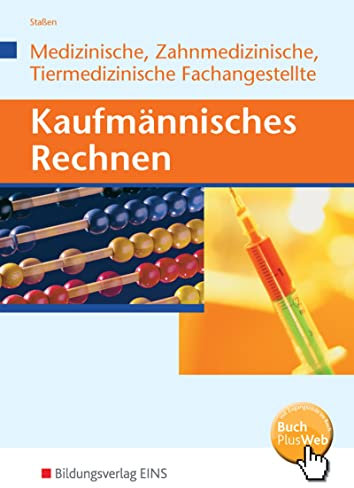 Kaufmännisches Rechnen: Ausgabe für Medizinische, Zahnmedizinische und Tiermedizinische Fachangestellte Schulbuch (Kaufmännisches Rechnen: Ausgabe für ... und Tiermedizinische Fachangestellte)
