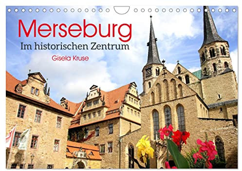 Merseburg - Im historischen Zentrum (Wandkalender 2025 DIN A4 quer), CALVENDO Monatskalender: Merseburg, eine der ältesten Städte im mitteldeutschen Raum