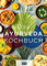 Ayurveda Kochbuch: Das Ayurveda Buch zur Selbstheilung und zum Entgiften. Inkl. 100 Rezepte und Dosha-Test.