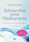 Schmerzfrei ohne Medikamente: Meditation und Körperbewusstsein - Ein 30-Tage-Programm
