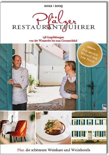 Pfälzer Restaurantführer 2022/2023: 138 Empfehlungen von der Weinstube bis zum Gourmetlokal; inkl. die besten Weingüter der Pfalz