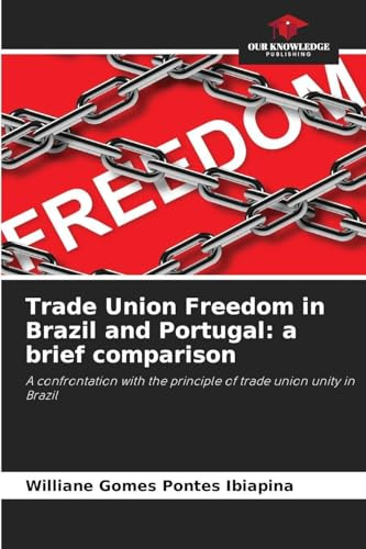 Trade Union Freedom in Brazil and Portugal: a brief comparison: A confrontation with the principle of trade union unity in Brazil