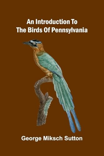 An Introduction To The Birds Of Pennsylvania